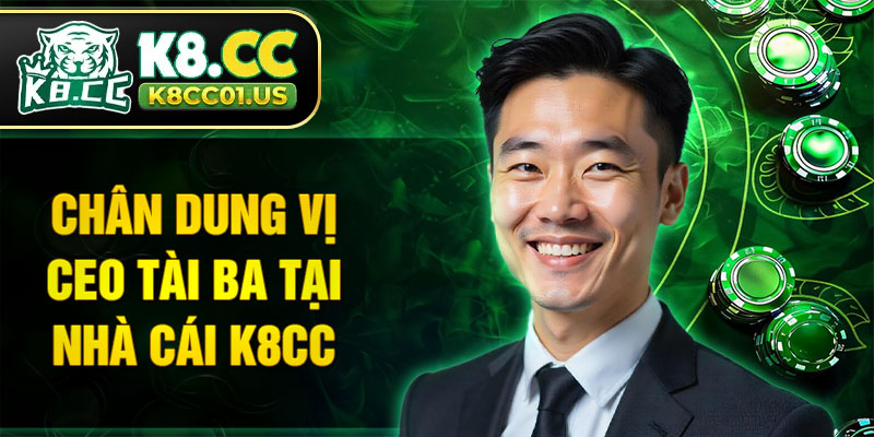Chân dung vị CEO tài ba tại nhà cái K8CC