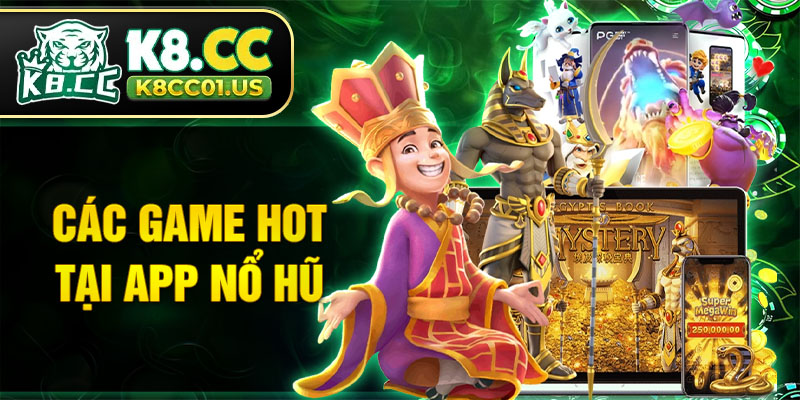 Các game HOT tại app nổ hũ