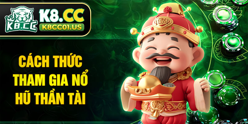 Hướng dẫn cách thức tham gia nổ hũ Thần Tài