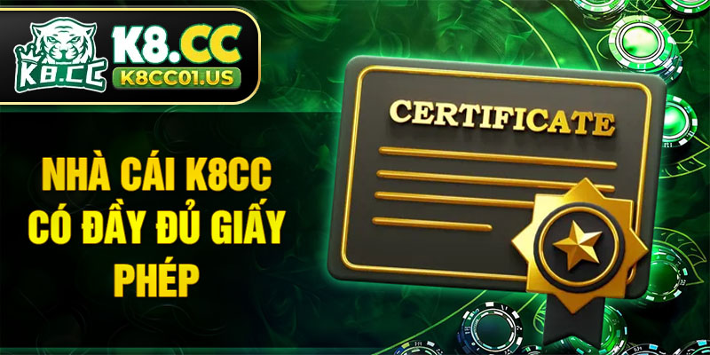 Nhà cái K8CC có đầy đủ giấy phép