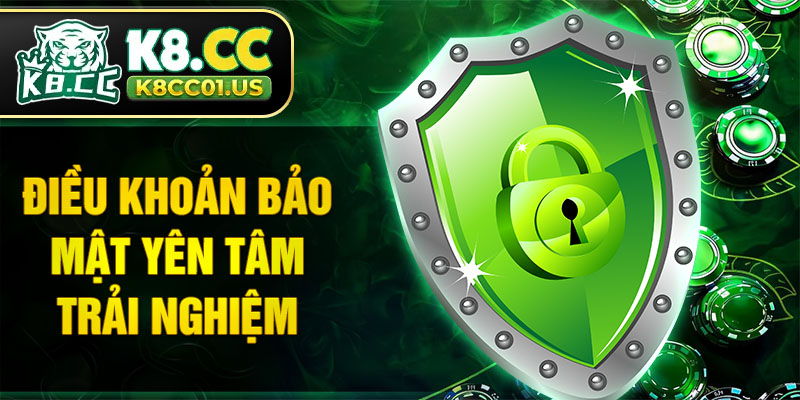 Điều khoản bảo mật yên tâm trải nghiệm