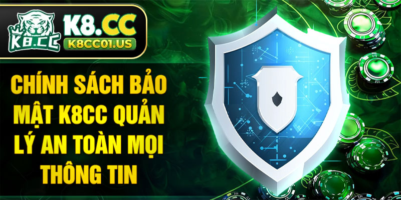 Chính sách bảo mật K8CC quản lý an toàn mọi thông tin