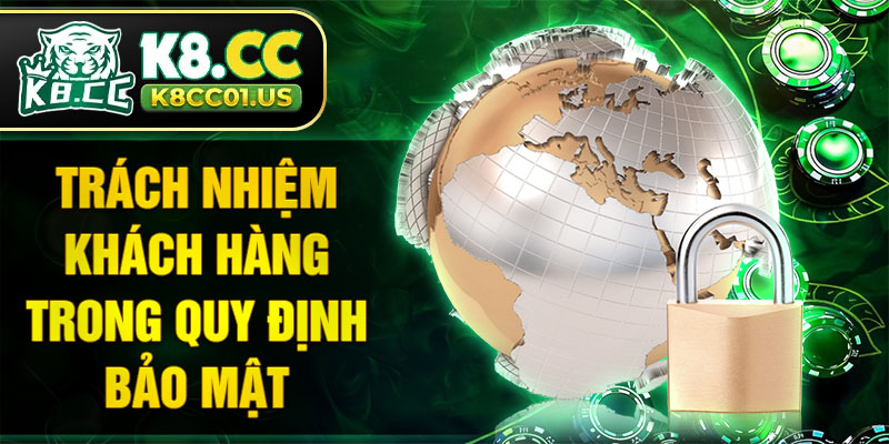 Trách nhiệm khách hàng trong quy định bảo mật