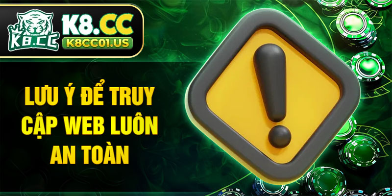 Lưu ý để truy cập web luôn an toàn