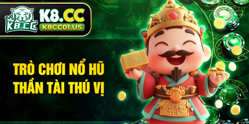 Trò chơi nổ hũ Thần Tài thú vị
