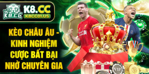 Kèo châu Âu - Kinh nghiệm cược bất bại nhờ chuyên gia