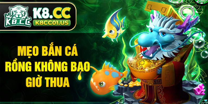 Mẹo bắn cá Rồng không bao giờ thua