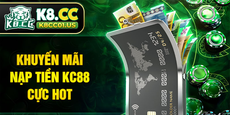 Khuyến mãi nạp tiền KC88 cực hot