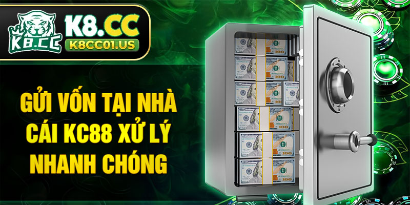 Gửi vốn tại nhà cái KC88 xử lý nhanh chóng