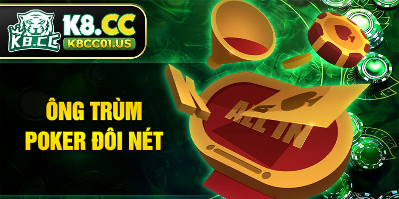 Ông trùm Poker đôi nét