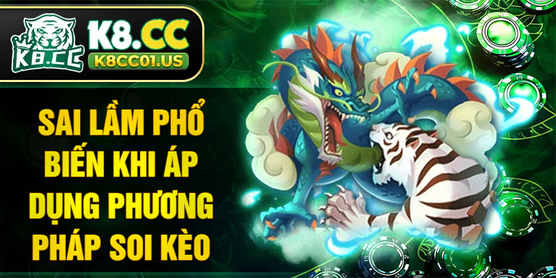 Sai lầm phổ biến khi áp dụng phương pháp soi kèo