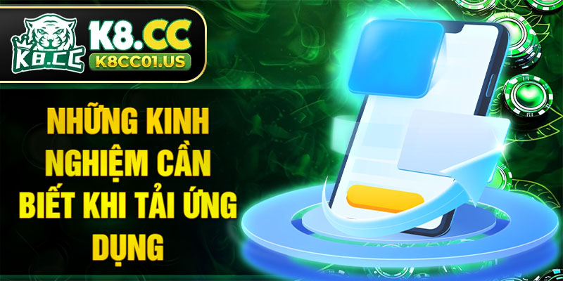 Những kinh nghiệm cần biết khi tải ứng dụng