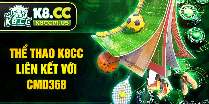 Thể thao K8CC liên kết với CMD368