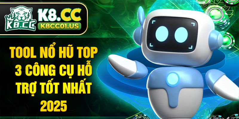 Tool nổ hũ top 3 công cụ hỗ trợ tốt nhất 2025
