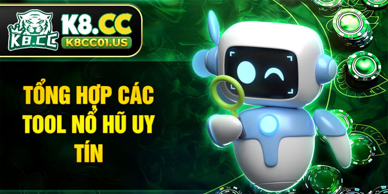 Tổng hợp các tool nổ hũ uy tín