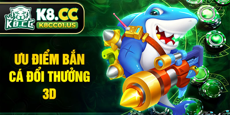 Ưu điểm khi tham gia bắn cá đổi thưởng 3D
