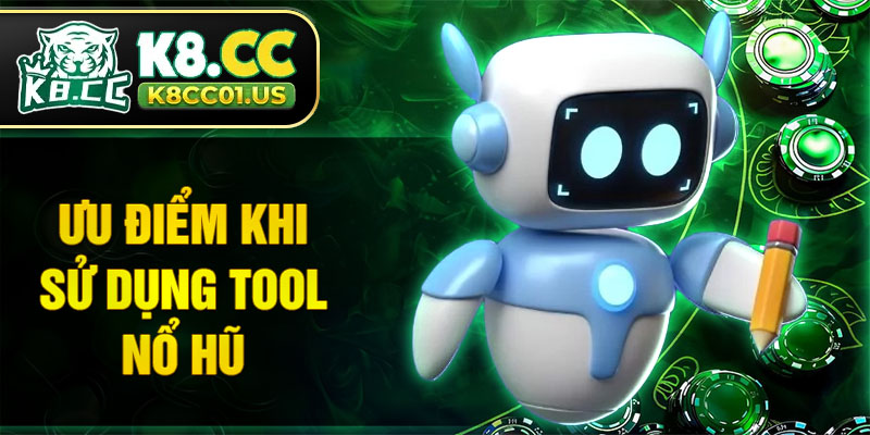 Ưu điểm khi sử dụng tool nổ hũ