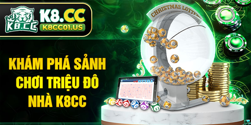 Khám phá sảnh chơi triệu đô nhà K8CC