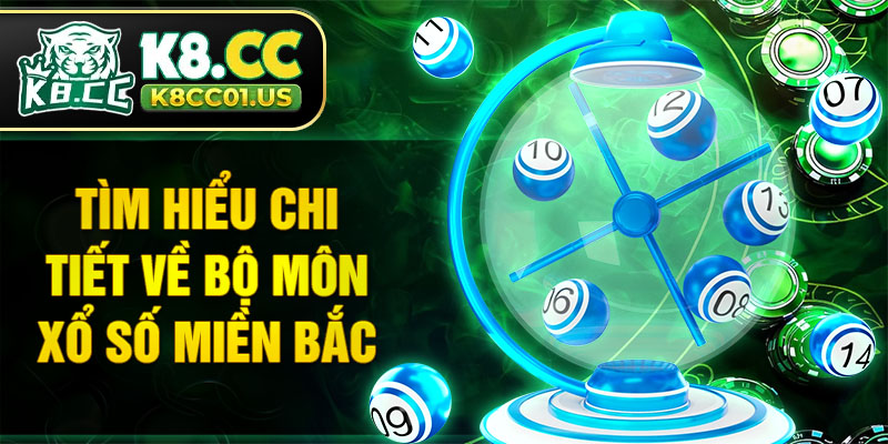 Tìm hiểu chi tiết về bộ môn Xổ số miền Bắc