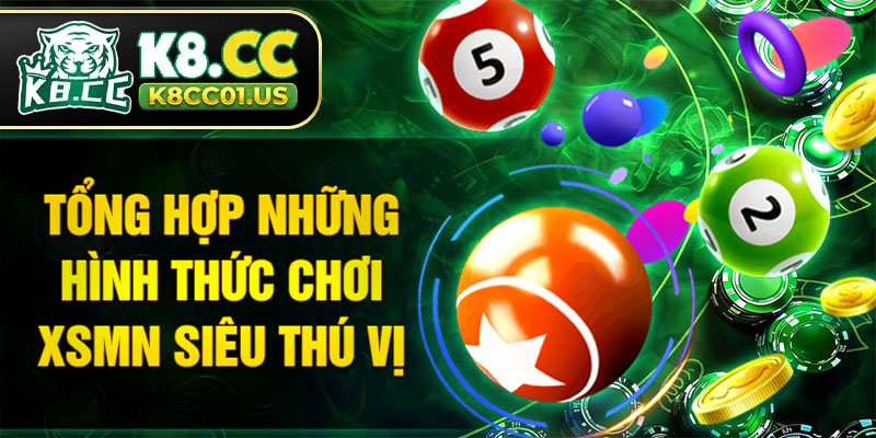 Tổng hợp những hình thức chơi XSMN siêu thú vị