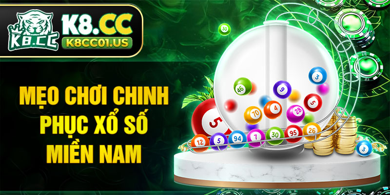 Mẹo chơi chinh phục xổ số miền Nam