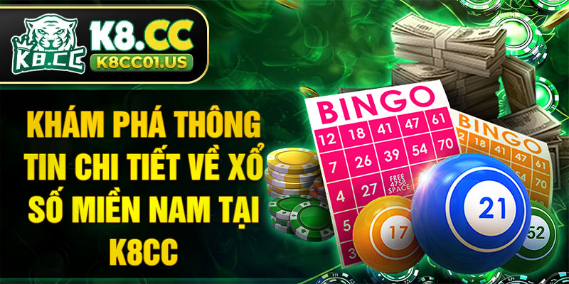 Khám phá thông tin chi tiết về xổ số miền Nam tại K8CC