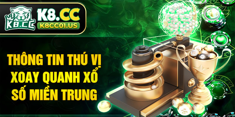 Thông tin thú vị xoay quanh xổ số miền Trung