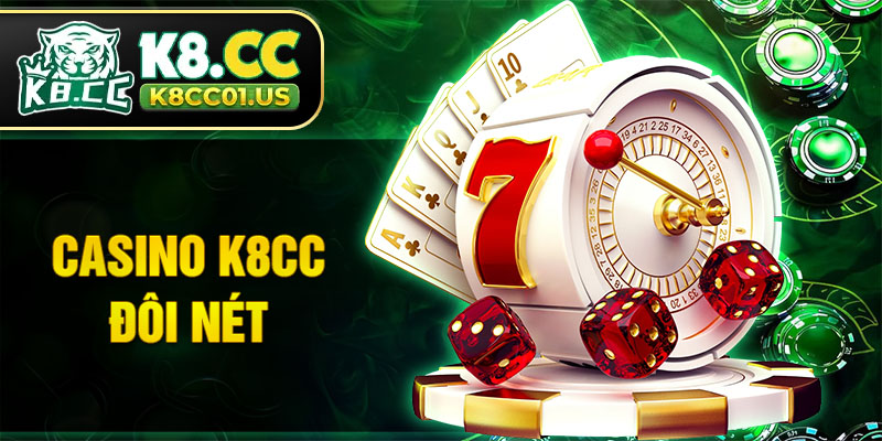 Casino K8CC đôi nét