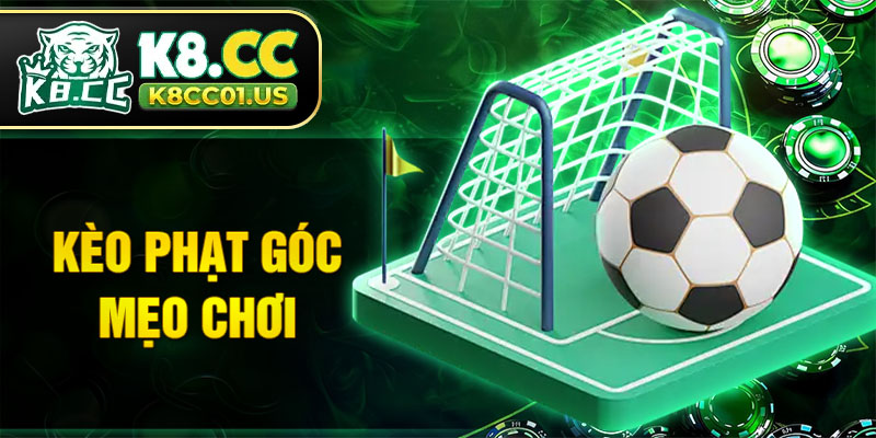 Kèo phạt góc mẹo chơi