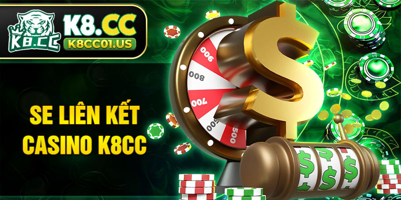 SE liên kết casino K8CC
