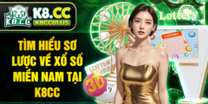 Tìm hiểu sơ lược về xổ số miền Nam tại K8CC