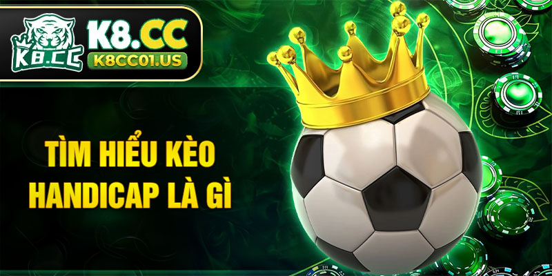 Tìm hiểu kèo Handicap là gì