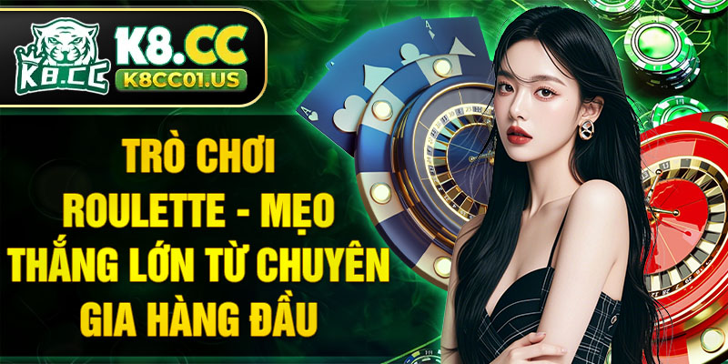 Trò chơi Roulette - Mẹo thắng lớn từ chuyên gia hàng đầu