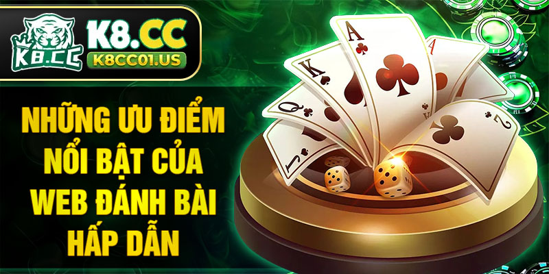 Những ưu điểm nổi bật của web đánh bài hấp dẫn